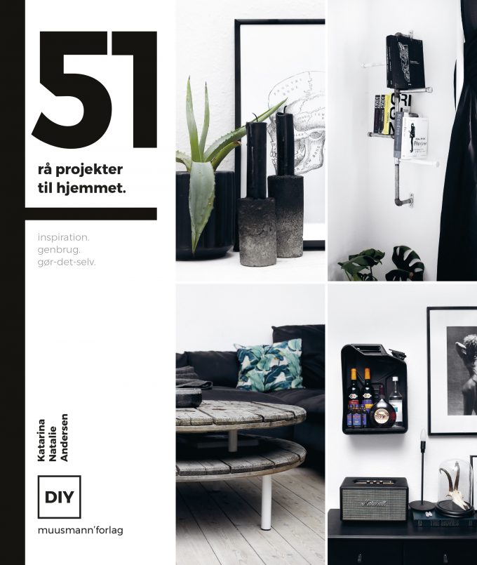 51 rå projekter til hjemmet Inspiration. genbrug. gør-det-selv. Katarina Natalie Andersen Muusmann Forlag DIY