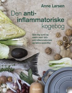 Den anti-inflammatoriske kogebog Spis dig sund og stærk med 100+ anti-inflammatoriske og lækre opskrifter Anne Larsen Muusmann Forlag
