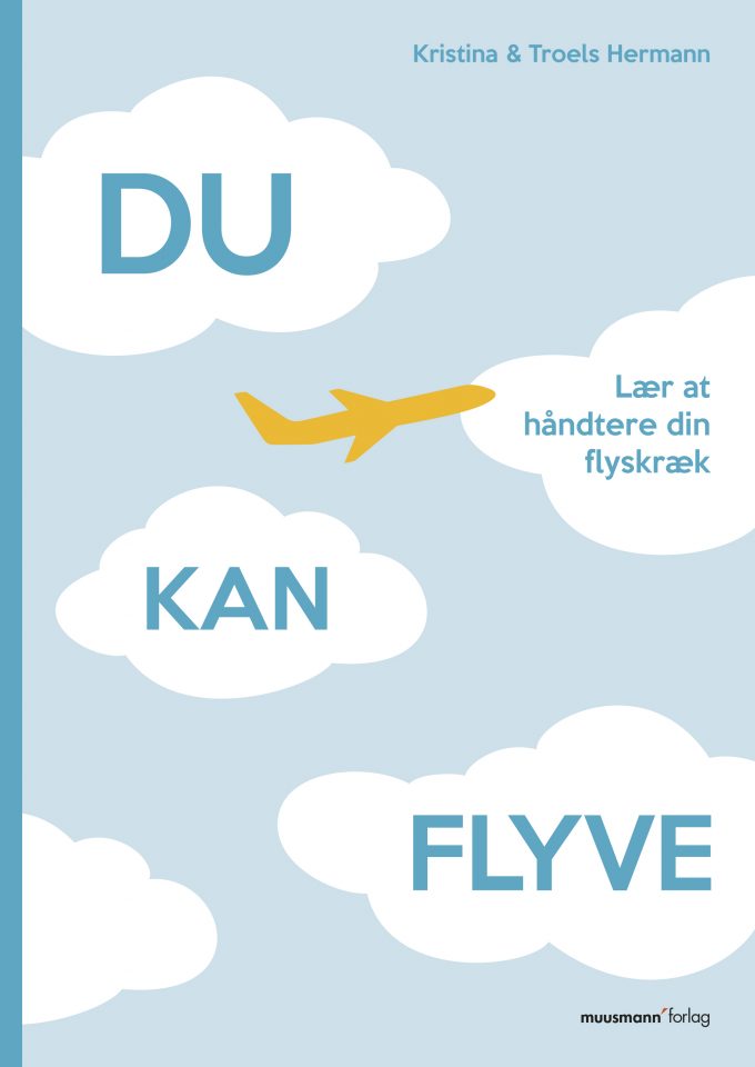Du kan flyve Lær at håndtere din flyskræk Kristina Hermann, Troels Hermann Muusmann Forlag