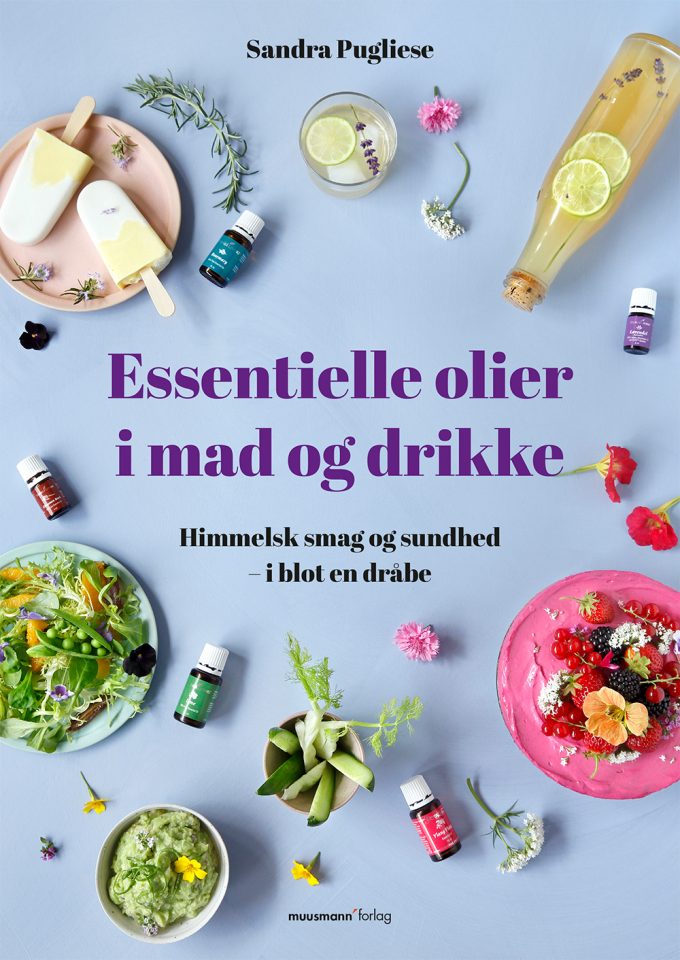 Essentielle olier i mad og drikke Himmelsk smag og sundhed – i blot en dråbe Sandra Pugliese Muusmann Forlag