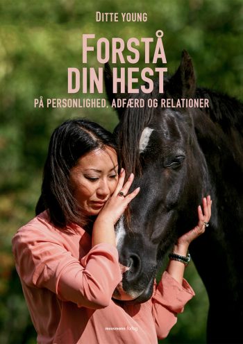 Forstå din hest På personlighed, adfærd og relationer Ditte Young Muusmann Forlag