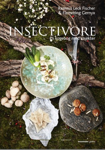 Insectivore En kogebog med insekter Rasmus Leck Fischer Flemming Gernyx Muusmann Forlag