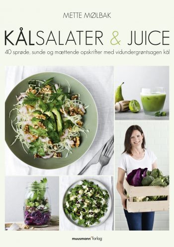 Kålsalater & juice 40 sprøde, sunde og mættende opskrifter med vidundergrøntsager kål Mette Mølbak Muusmann Forlag