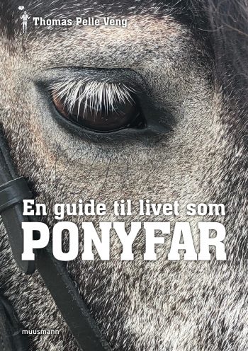 En guide til livet som PONYFAR Thomas Pelle Veng Muusmann Forlag