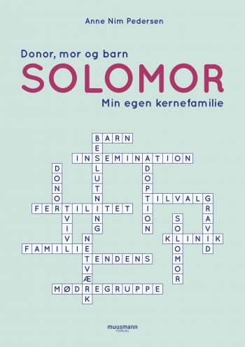 Solomor Donor, mor og barn – min egen kernefamilie Anne Nim Pedersen Muusmann Forlag
