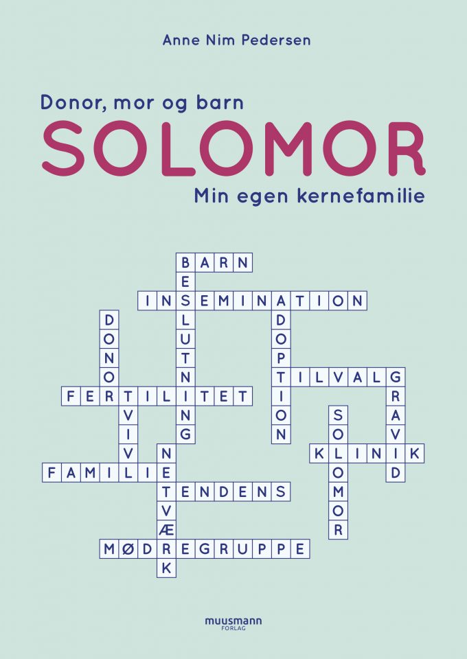 Solomor Donor, mor og barn – min egen kernefamilie Anne Nim Pedersen Muusmann Forlag