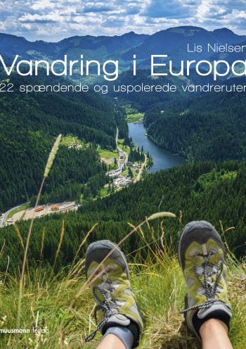 Vandring i Europa 22 spændende og uspolerede vandreruter Lis Nielsen Muusmann Forlag