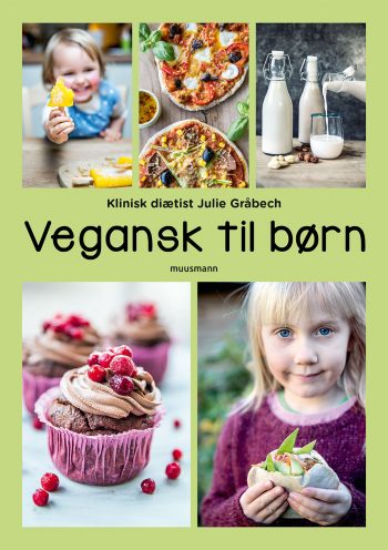 Vegansk til børn Julie Gråbech Muusmann Forlag