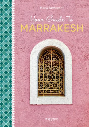 You r Guide To Marrakesh Maria Wittendorff Muusmann Forlag