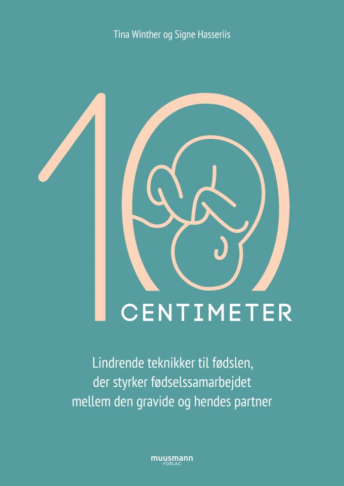 10 cm Lindrende teknikker til fødslen, der styrker fødselssamarbejdet mellem den gravide og hendes partner Tina Winther og Signe Hasseriis Muusmann Forlag fødselsforberedelse