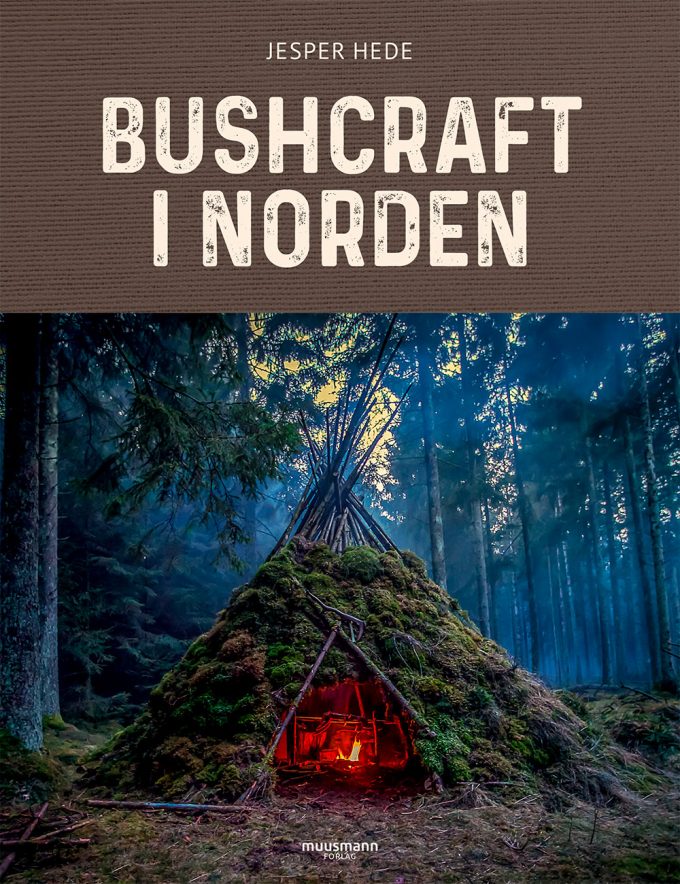 Bushcraft i Norden Jesper Hede Muusmann Forlag