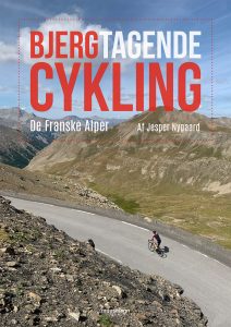 Bjergtagende cykling De Franske Alper Jesper Nygaard Muusmann Forlag Bjergcykling