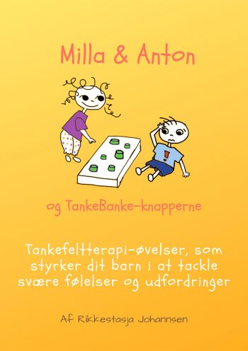 Milla & Anton og TankeBanke-knapperne Tankefeltterapi-øvelser, som styrker dit barn Rikkestasja Solviig Isolde Johannsen Muusmann Forlag