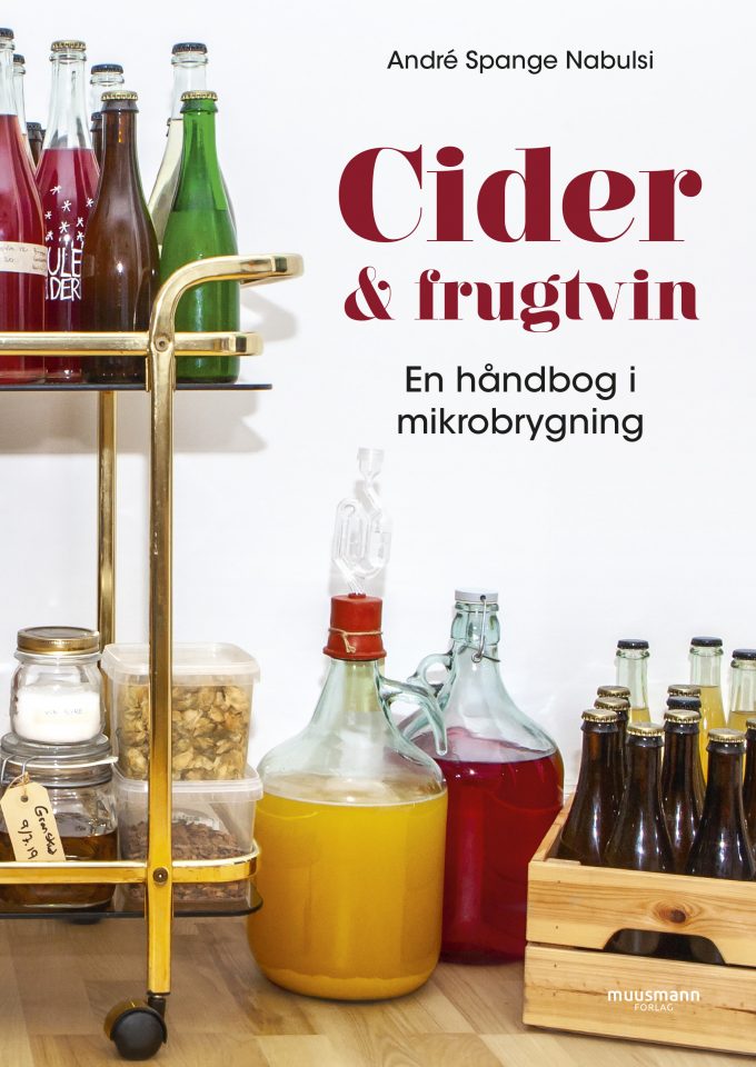 Cider og frugtvin En håndbog i mikrobrygning André Spange Nabulsi Muusmann Forlag