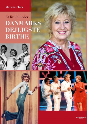 Danmarks dejligste Birthe Et hyldestportræt af Danmarks populære sangerinde Marianne Tofte Muusmann Forlag