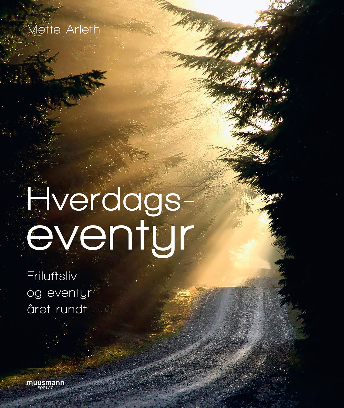 Hverdagseventyr, Friluftsliv og eventyr året rundt af Mette Arleth, bøger til efteråret, Muusmann Forlag