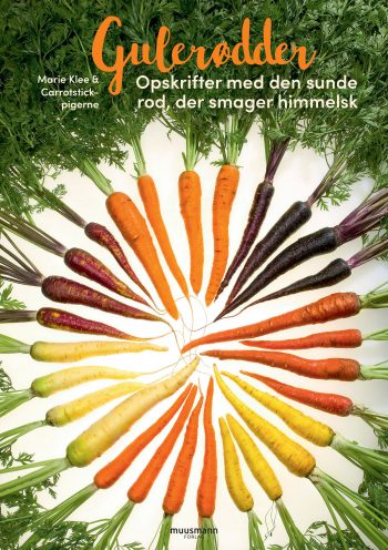 Gulerødder Opskrifter med den sunde rod, der smager himmelsk Marie Klee & Carrotstick-pigerne Muusmann Forlag