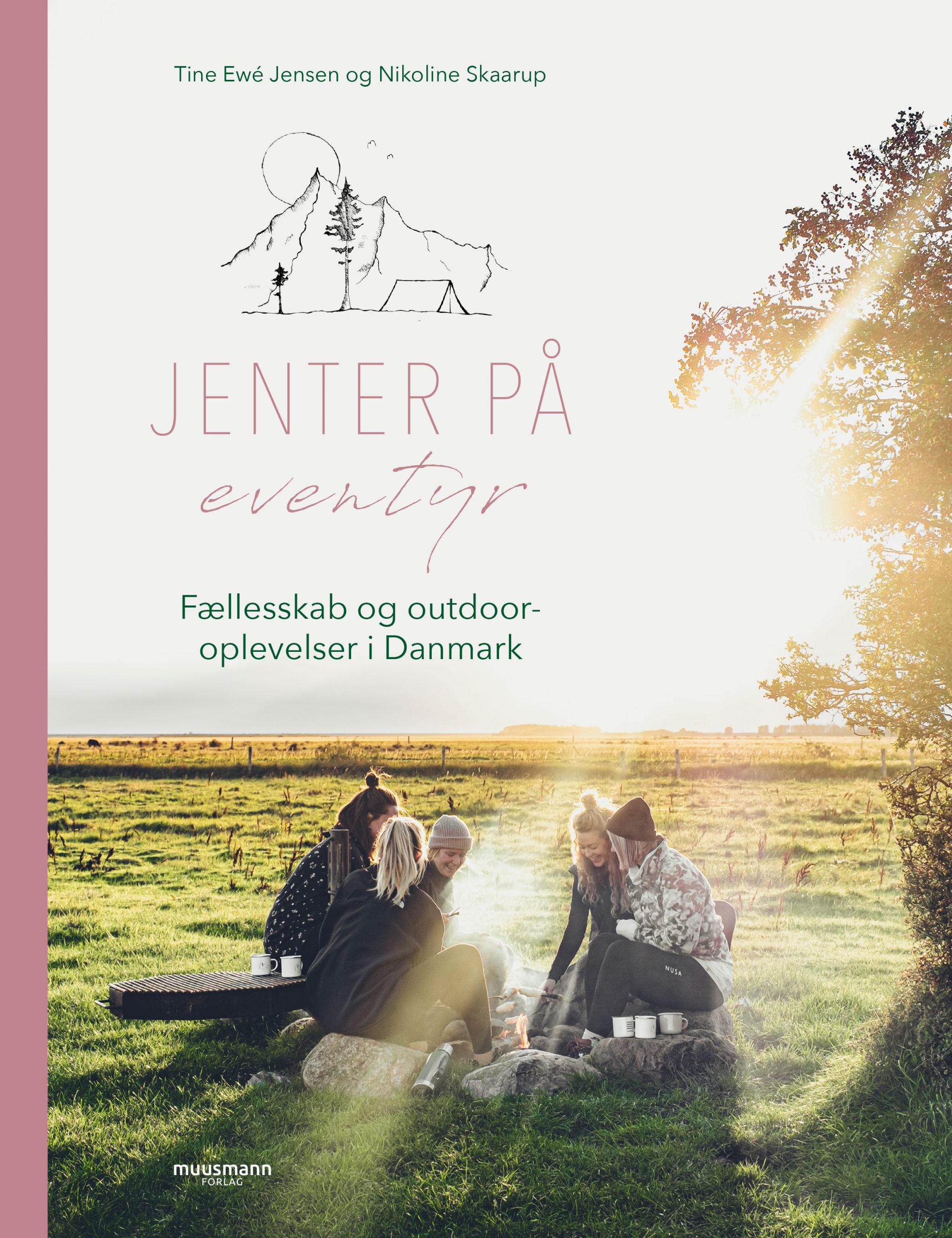 Jenter på eventyr, Fællesskab og outdoor-oplevelser i Danmark af Nikoline Skaarup og Tine Ewé Jensen, bøger til efteråret, Muusmann Forlag