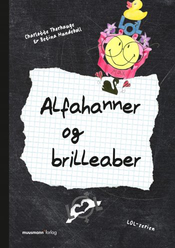 LOL 5 Alfahanner og brilleaber Betina Hundebøll, Charlotte Thorhauge Muusmann Forlag Mobning