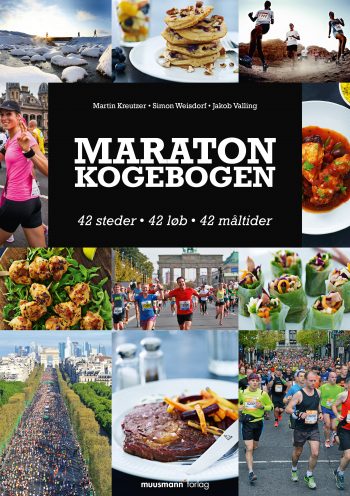 Maratonkogebogen 42 steder, 42 løb, 42 måltider Martin Kreutzer, Simon Weisdorf Muusmann Forlag Løberkost