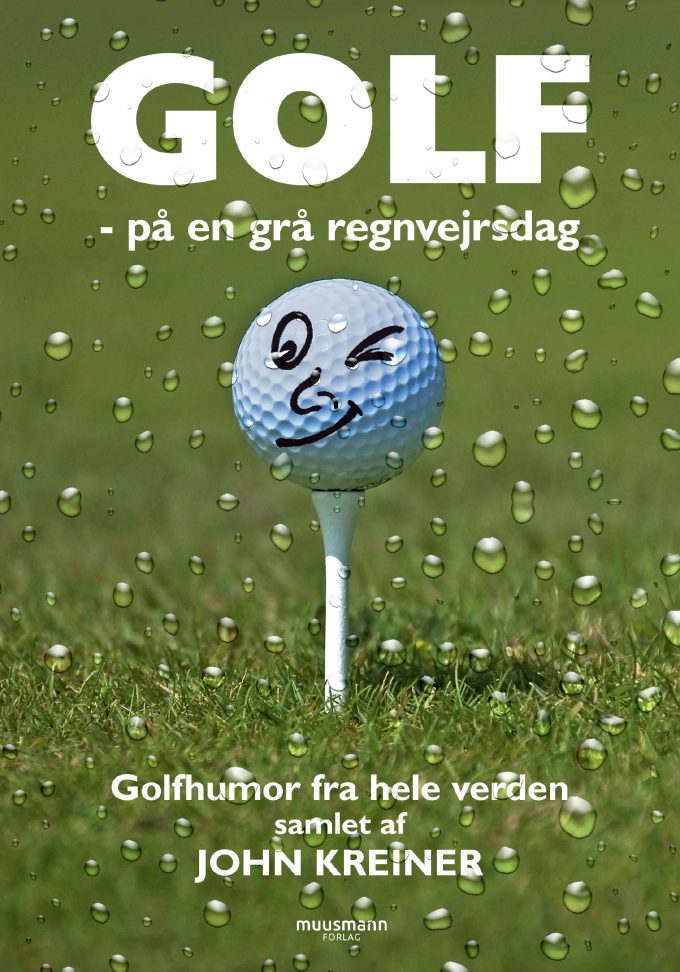 Golf På en grå regnvejrsdag John Kreiner Muusmann Forlag Golfhistorier