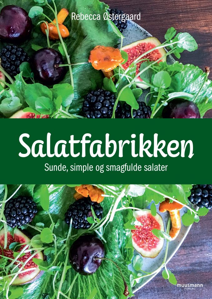 Salatfabrikken Sunde, simple og smagfulde salater Rebecca Østergaard Muusmann Forlag