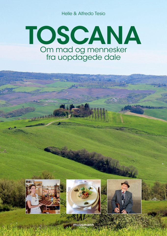 Toscana Om mad og mennesker fra uopdagede dale Alfredo Tesio, Helle Tesio Muusmann Forlag