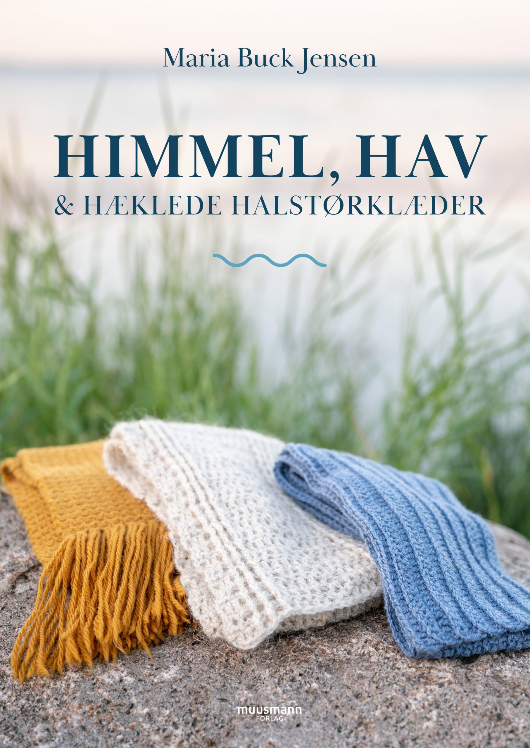 Himmel, hav og hæklede halstørklæder af Maria Buck Jensen, Muusmann Forlag