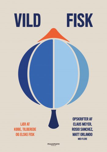 Vild fisk Lær at købe, tilberede og elske fisk Blue Lobster, Planetarisk Kogebog Muusmann Forlag opskrifter på fisk