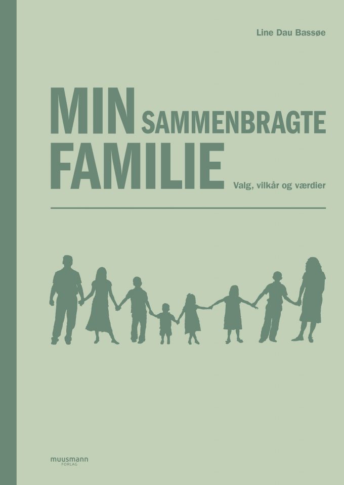 Min sammenbragte familie Valg, vilkår og værdier Line Dau Bassøe Muusmann Forlag