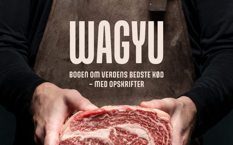 Wagyu Bogen om verdens bedste kød - med opskrifter Jacob Jørgsholm Muusmann Forlag