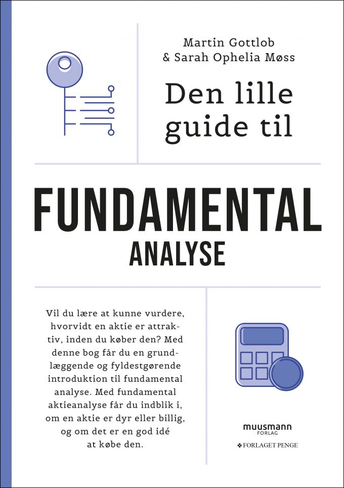 Den lille guide til fundamental analyse Martin Gottlob Sarah Ophelia Møss Muusmann Forlag