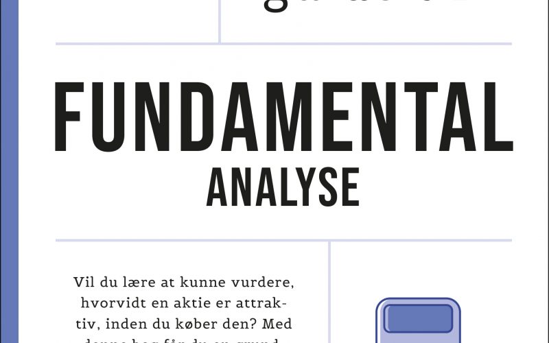 Den lille guide til fundamental analyse Martin Gottlob Sarah Ophelia Møss Muusmann Forlag