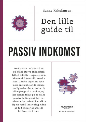 Den lille guide til passiv indkomst Sanne Kristiansen Muusmann Forlag
