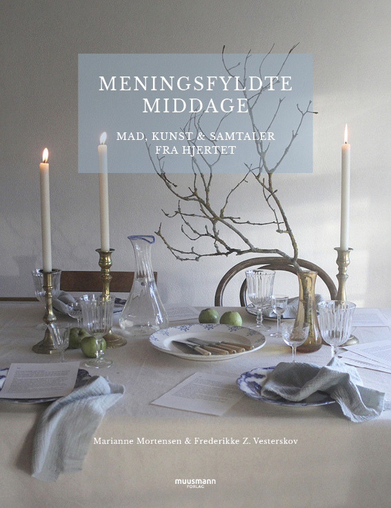 Meningsfyldte middage Frederikke Z. Vesterskov og Marianne Mortensen Muusmann Forlag