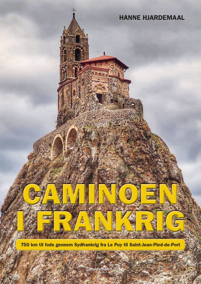 Caminoen i Frankrig 750 km til fods gennem Sydfrankrig fra Le Puy til Saint-Jean-Pied-de-Port Hanne Hjardemaal Muusman Forlag