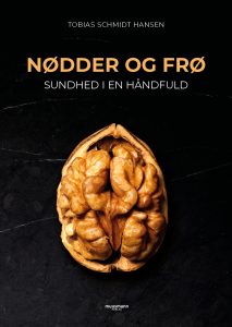 Nødder og frø Sundhed i en håndfuld Tobias Schmidt Hansen Muusmann Forlag