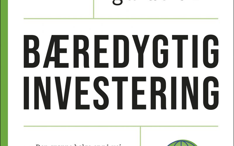 Den lille guide til bæredygtig investering Sara Ophelia Møss Jane Ibsen Piper Muusmann Forlag
