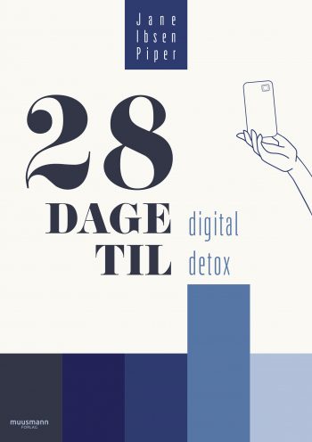 28 dage til digital detox Jane Ibsen Piper Muusmann Forlag Digitale vaner