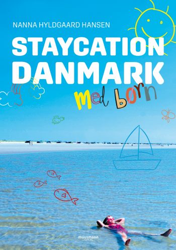 Staycation Danmark med børn Nanna Hyldgaard Hansen Muusmann forlag