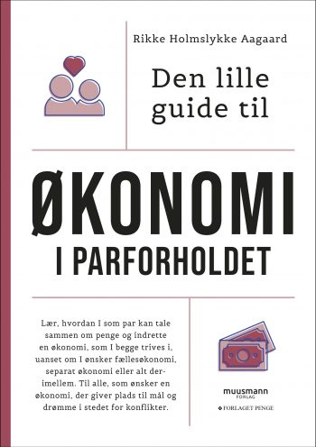 Den lille guide til økonomi i parforholdet Rikke Holmslykke Aagaard Muusmann Forlag