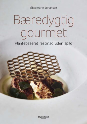 Bæredygtig gourmet Gittemarie Johansen Muusmann Forlag