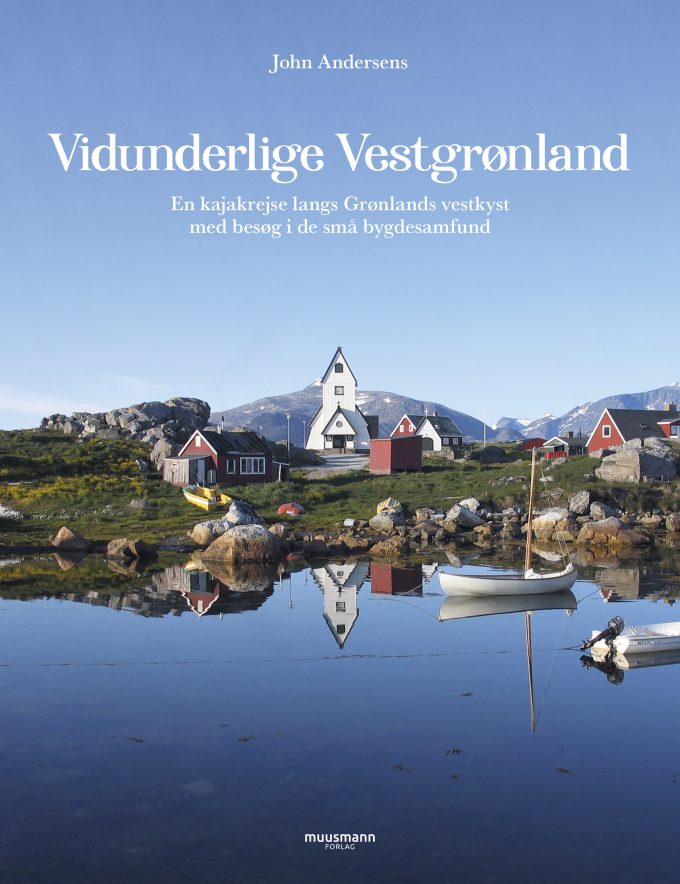 Vidunderlige Vestgrønland John Andersen Muusmann Forlag