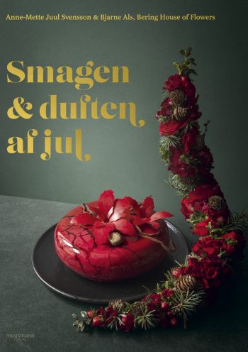 Smagen og duften af jul Anne-Mette Juul Svensson Bjarne Als, Bering House of Flowers Muusmann Forlag