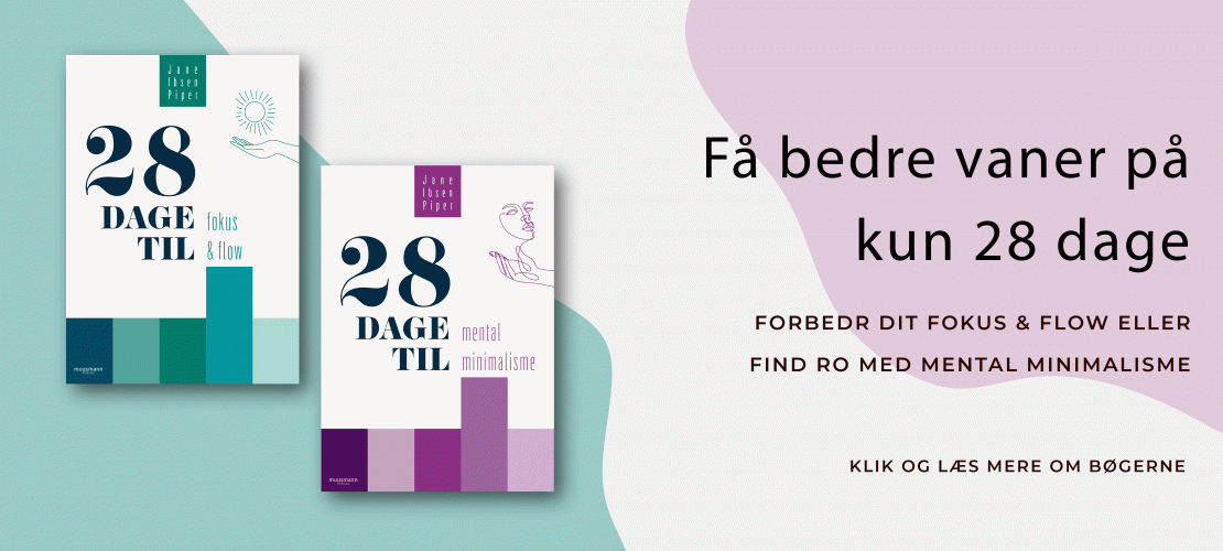 28 dage til fokus & flow 28 dage til mental minimalisme Jane Ibsen Piper Muusmann forlag