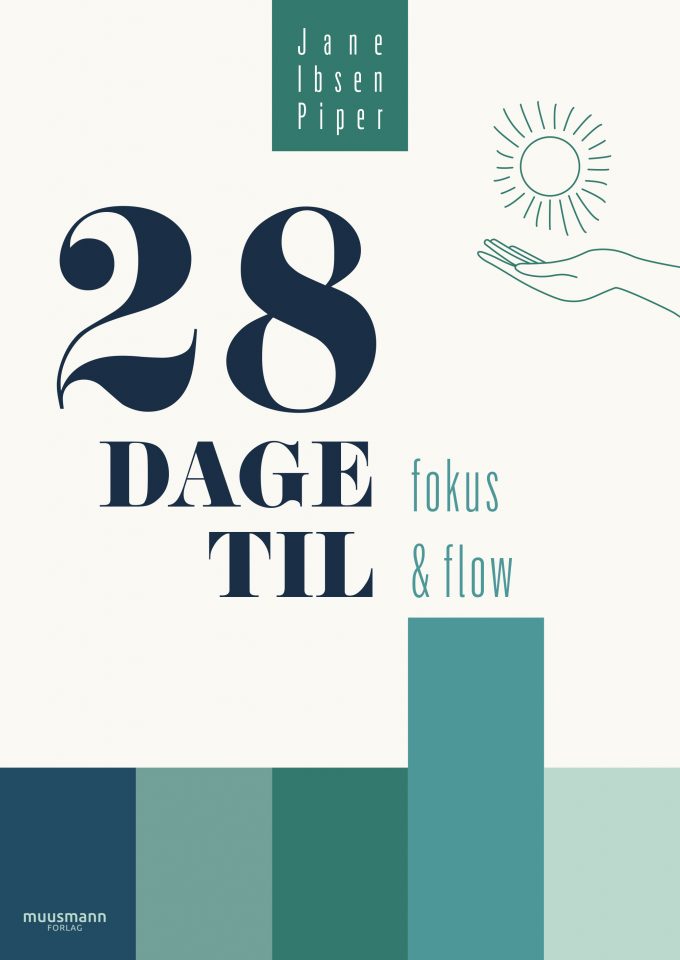 28 dage til fokus & flow Jane Ibsen Piper Muusmann forlag