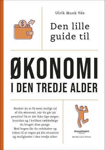 Den lille guide til økonomi i den tredje alder Ulrik Munk Yde Muusmann forlag