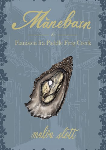 Månebarn & Pianisten fra Paddle Frog Creek Malou Slott Muusmann Forlag