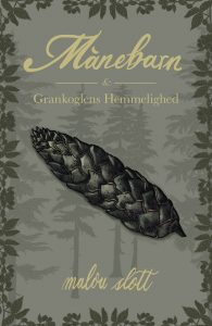 Månebarn & Grankoglens Hemmelighed - Malou Slott - Muusmann Forlag