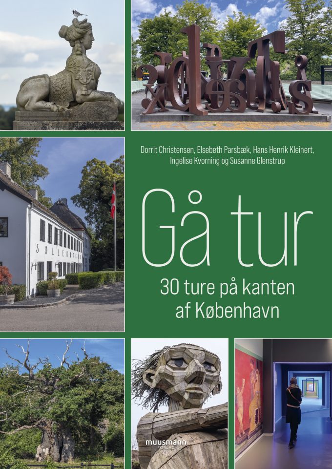 Gå tur - 30 ture på kanten af København Dorrit Christensen Elsebeth Parsbæk Hans Henrik Kleinert Ingelise Kvorning Susanne Glenstrup Muusmann forlag